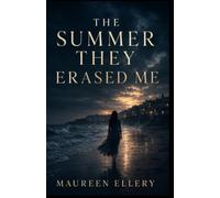 The Summer They Erased Me: A Gripping Psychological Thriller About Memory, Silence, and Buried Secrets