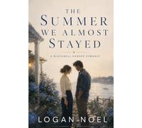 The Summer We Almost Stayed: A Blackwell Harbor Romance (The Blackwell Harbor Series)