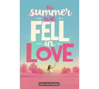 The Summer We Fell in Love: 100 True Stories of Passion and Heartbreak (Love and Relationships)