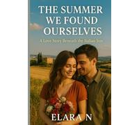 The Summer We Found Ourselves: A Love Story Beneath the Italian Sun