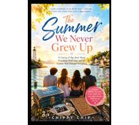 The Summer We Never Grew Up: A Coming-of-Age Novel About Friendship, First Love, and the Summer That Changed Everything