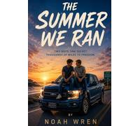 The Summer We Ran: Two Boys. One Secret. Thousands of Miles to Freedom