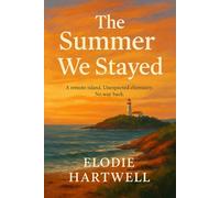 The Summer We Stayed: A remote island. Unexpected chemistry. No way back