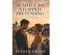 The Summer We Stopped Pretending: They were fake dating for the town. Falling in love was never part of the plan - Small Town Romance, Fake Relationship, Second Chance Love, Summer Love Story