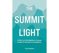The Summit Light: A hike from the shadows of sexual assault to the peak of acceptance.