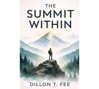 The Summit Within: Overcoming Self-Sabotage and Unlocking the Power of Personal Transformation (Personal Growth and Modern Psychology)