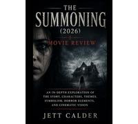 The Summoning (2026): Movie Review: An In-Depth Exploration of the Story, Characters, Themes, Symbolism, Horror Elements, and Cinematic Vision