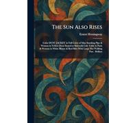 The Sun Also Rises: Color DUST JACKET in Full Color of Man Smoking Pipe & Woman in Yellow Dress Seated at Sidewalk Cafe Table in Paris & Woman in ... Skirt With Large Hat Walking Past . Brillian