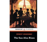 The Sun Also Rises: The 1926 American Literary Classic (Annotated)
