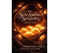 The Sun Among Shadows: Collector Of Sol Vol. 2