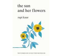 The Sun And Her Flowers: Rupi Kaur