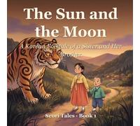 The Sun and the Moon: A Korean Folktale of a Sister and Her Brother (Seori Tales - Korean Folktales for Children)