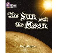 The Sun and the Moon: A non-fiction book introduces facts about the Sun and the Moon (Collins Big Cat Phonics)