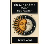 The Sun and the Moon: A Twin Flame Story