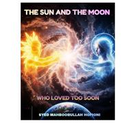 THE SUN AND THE MOON WHO LOVED TOO SOON: The Sun And The Moon