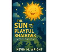 The Sun and the Playful Shadows: A Bright Adventure of Light and Laughter (The Moonbeam Adventures)