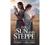The Sun and the Steppe: Book 1 of the Ashen Blight Chronicles