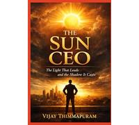 The Sun CEO: The Light That Leads and the Shadow It Casts (Cosmic Gods in a Modern World)