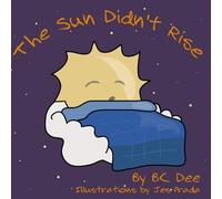 The Sun Didn't Rise: An Illustrated Children's Book