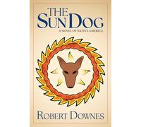 The Sun Dog: A Novel of Native America (Ojibwe Saga)