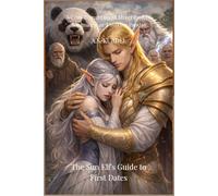 The Sun Elf's Guide to First Dates: A Cozy Romantasy of Street Brawls, Soulmates, and Sulking Pandas (Destiny of the 13th World)