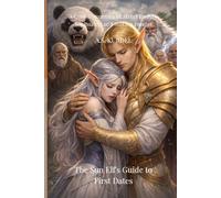 The Sun Elf's Guide to First Dates: A Cozy Romantasy of Street Brawls, Soulmates, and Sulking Pandas (Destiny of the 13th World)