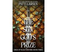 The Sun God's Prize (Child of Scale and Fire)