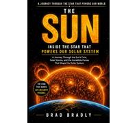 THE SUN: Inside the Star That Powers Our Solar System (Inside the solar system)