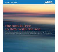 Onyx Brass – The sun is free to flow with the sea. Musique contemporaine pour ensemble de cuivres.