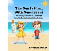 The Sun Is Fun... With Sunscreen! (Growing Healthy with Luca)