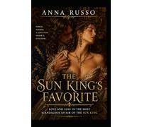 THE SUN KING’S FAVORITE: Love and loss in the most scandalous affair of the sun king (Queens of Fire)