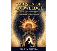 The Sun of Knowledge: The Sacred Science of Ahmad al-Buni - Divine Names, Hidden Letters, and the Mystical Wisdom of Islam's Greatest Occult Master