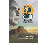 THE SUN OF SINDH: GM Sayed's Life and Writings (1904-1995)