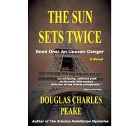 The Sun Sets Twice: An Unseen Danger: 1 (The Sun Sets Twice Trilogy)