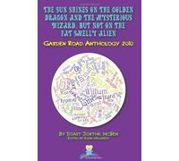 The Sun Shines on the Golden Dragon and the Mysterious Wizard, But Not on the Fat Smelly Alien: Garden Road Anthology 2010