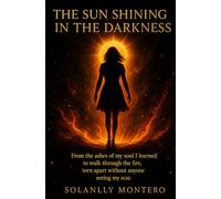 THE SUN SHINING IN THE DARKNESS: THE SUN SHINING IN THE DARKNESS: 1 (Light Among Ruins)