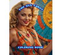 The Sun Tarot Coloring Book: Radiant Solar Goddess Line Art, Joyful Mystical Sun Girl in Sacred Light, 30 Detailed Pages + 30 Blank Sketch Pages for Adults