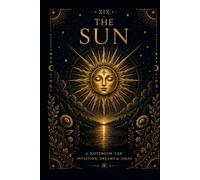 The Sun Tarot Reflection Journal: A Mystical Guided Notebook for Joy, Confidence, Gratitude, Abundance and Positive Personal Growth