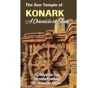 The Sun Temple of Konark: A Chronicle in Stone