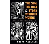 The Sun, the Idea & Story Without Words: Three Graphic Novels (Dover Fine Art, History of Art)
