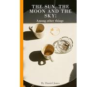 The Sun, The Moon and The Sky: Among other things