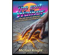 The sun walker: She was born of a dying star, now she is the Earth's most dangerous miracle