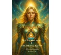 The Sun Warriors & The Eternal Saviour: A Celestial Saga Begins