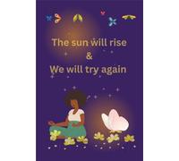 The sun will rise & We will try again.