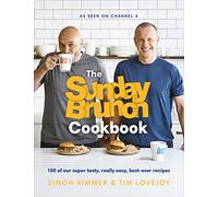 The Sunday Brunch Cookbook: 100 of Our Super Tasty, Really Easy, Best-ever Recipes
