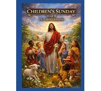 “The Sunday Gospel Explained for Children - Year B”: Fr. Karol J. Ksiazek (Children’s Sunday Gospel Series)