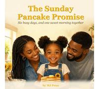 The Sunday Pancake Promise: A Story for Children of Working Parents