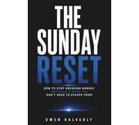 The Sunday Reset: How to Stop Dreading Monday and Build a Week You Don’t Need to Escape From
