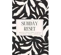 The Sunday Reset Journal: Weekly Checklist • Reset + Reflect • Cleaning • Goals • Self-Care