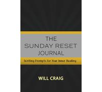 The Sunday Reset Journal: Writing Prompts for Your Inner Healing